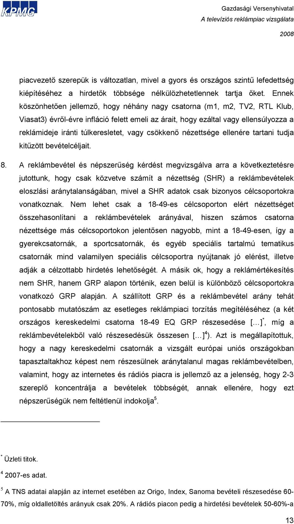 vagy csökkenı nézettsége ellenére tartani tudja kitőzött bevételcéljait. 8.