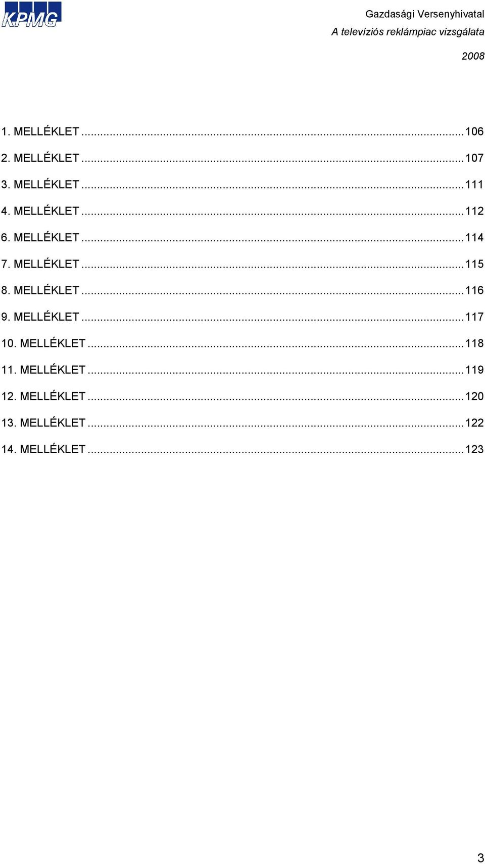 MELLÉKLET...116 9. MELLÉKLET...117 10. MELLÉKLET...118 11.