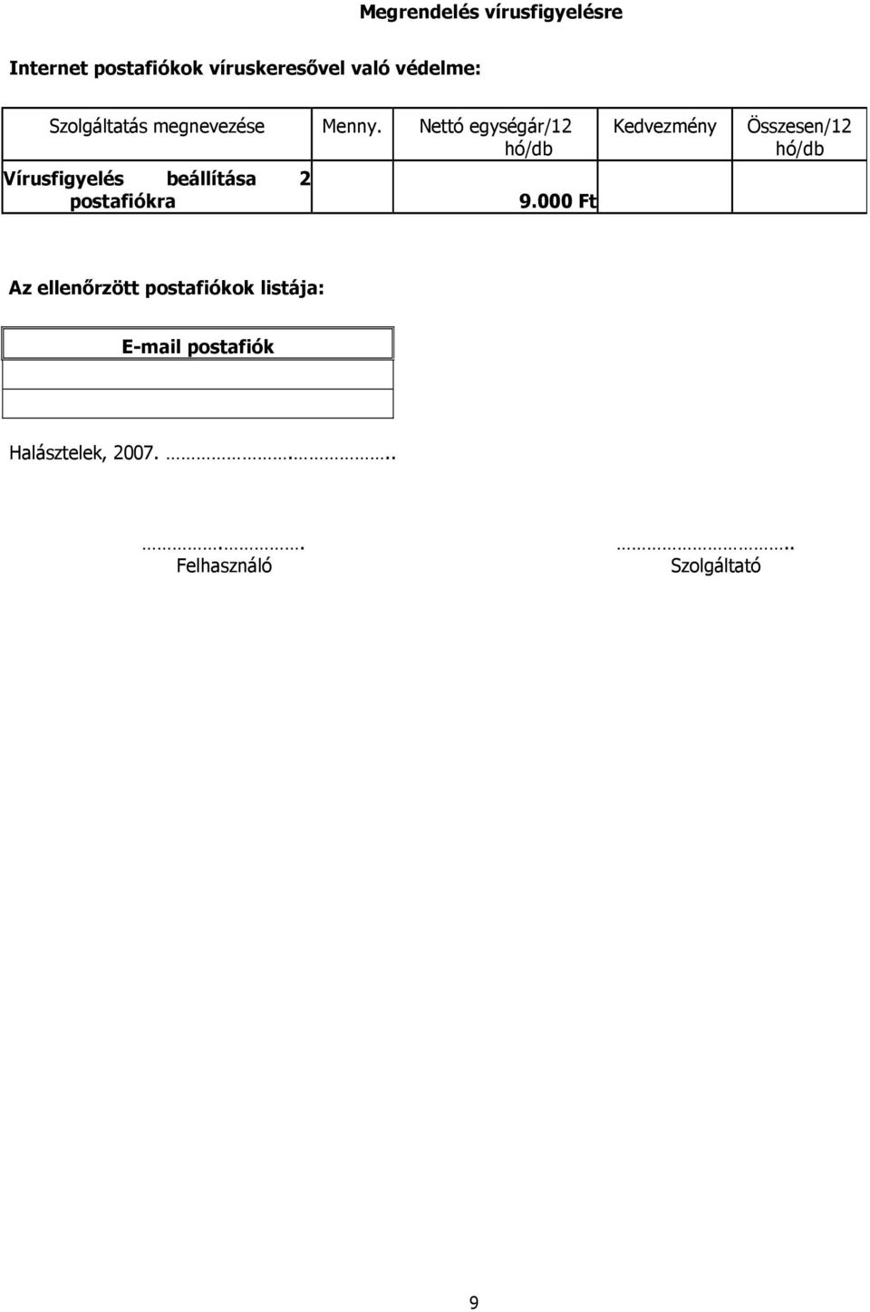 Nettó egységár/12 hó/db Vírusfigyelés beállítása 2 postafiókra 9.