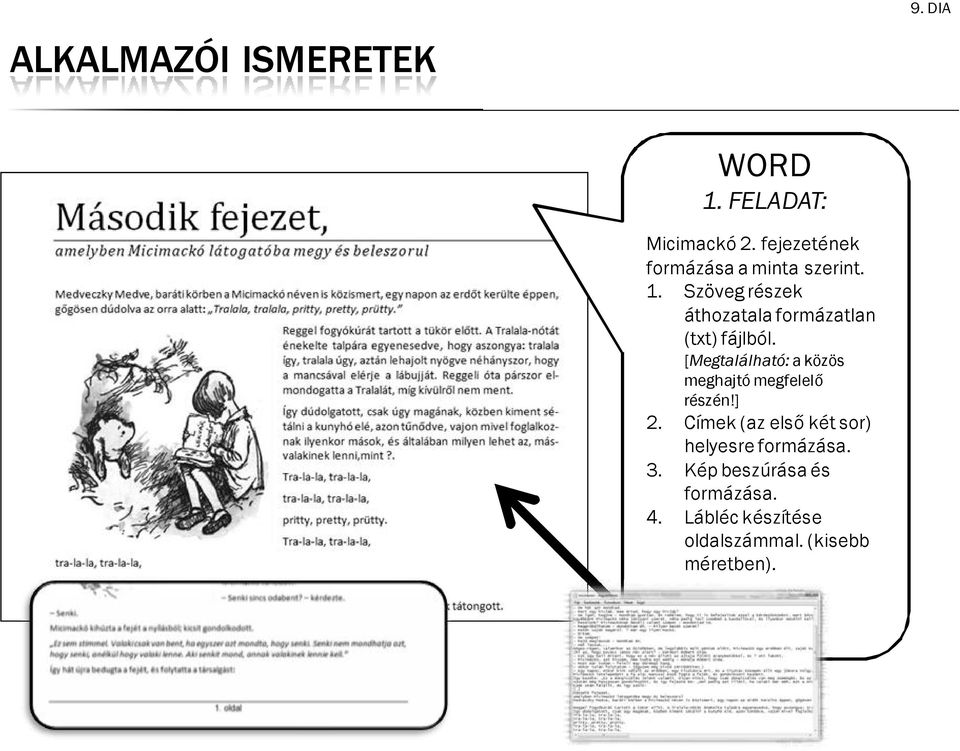 Címek (az első két sr) helyesre frmázása. 3. Kép beszúrása és frmázása. 4.