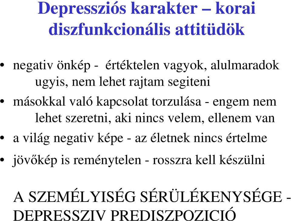 lehet szeretni, aki nincs velem, ellenem van a világ negativ képe - az életnek nincs értelme