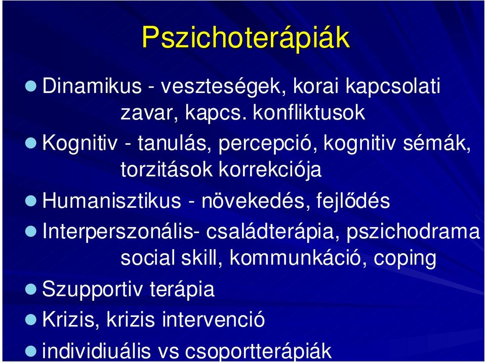 Humanisztikus - növekedés, fejlődés Interperszonális- családterápia, pszichodrama