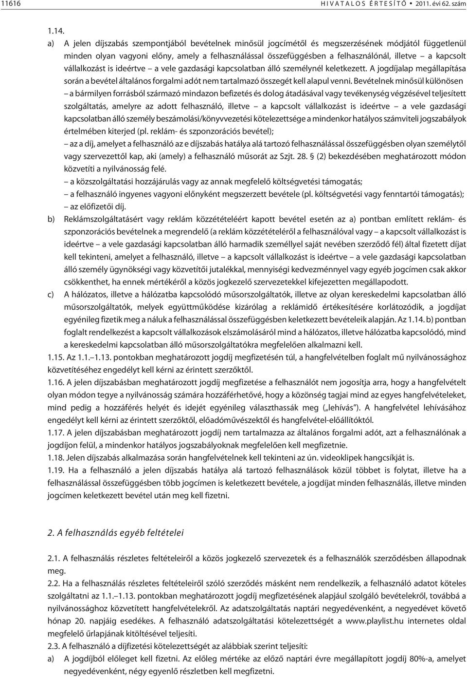 kapcsolt vállalkozást is ideértve a vele gazdasági kapcsolatban álló személynél keletkezett.