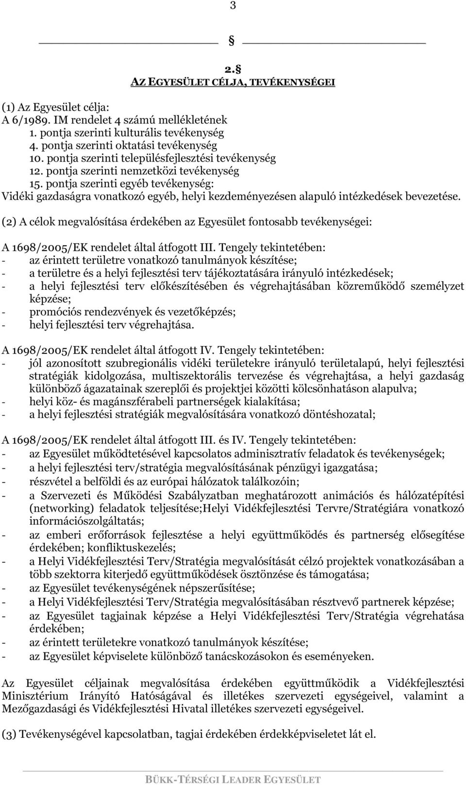 pontja szerinti egyéb tevékenység: Vidéki gazdaságra vonatkozó egyéb, helyi kezdeményezésen alapuló intézkedések bevezetése.