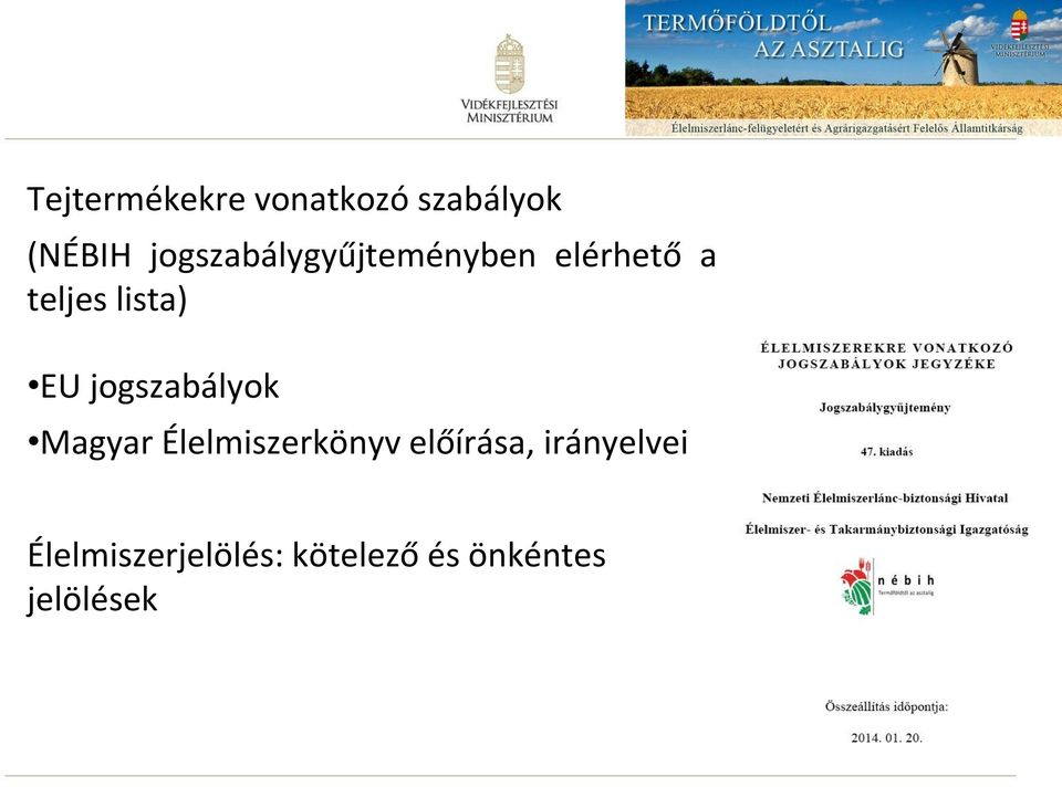 EU jogszabályok Magyar Élelmiszerkönyv előírása,
