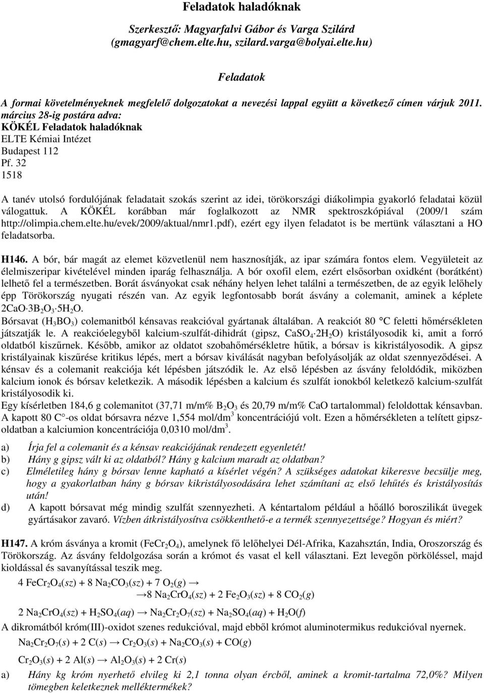 március 8-ig postára adva: KÖKÉL Feladatok haladóknak ELTE Kémiai Intézet Budapest Pf.