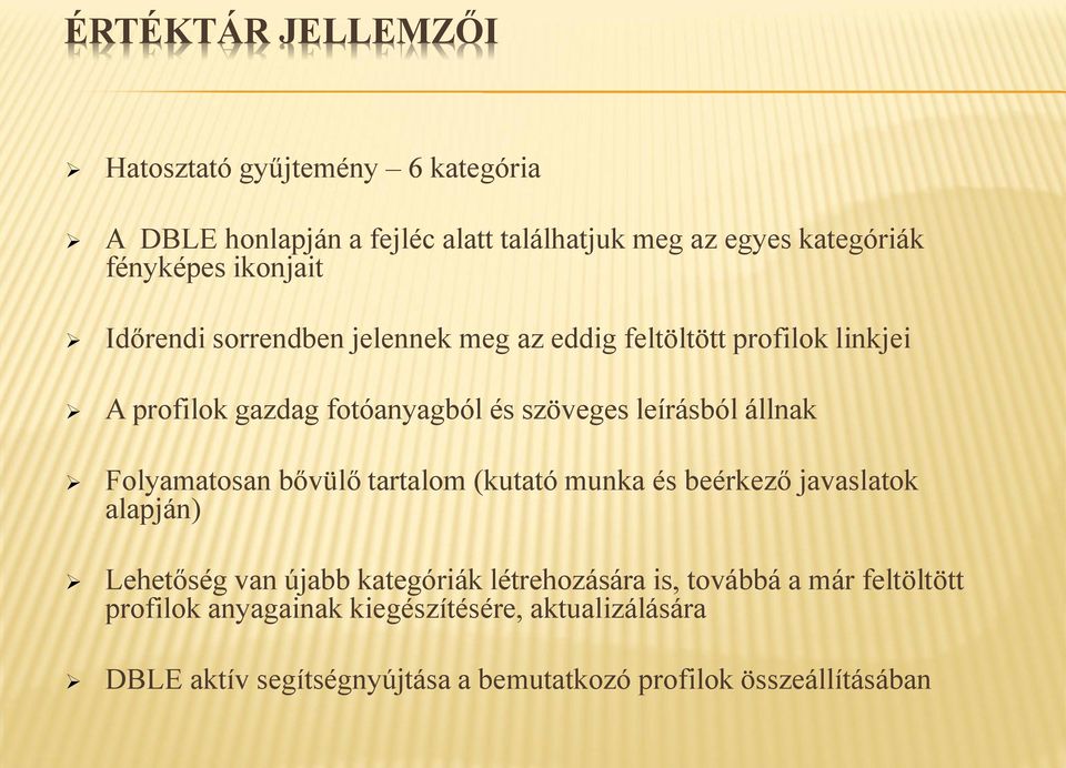 állnak Folyamatosan bővülő tartalom (kutató munka és beérkező javaslatok alapján) Lehetőség van újabb kategóriák létrehozására is,