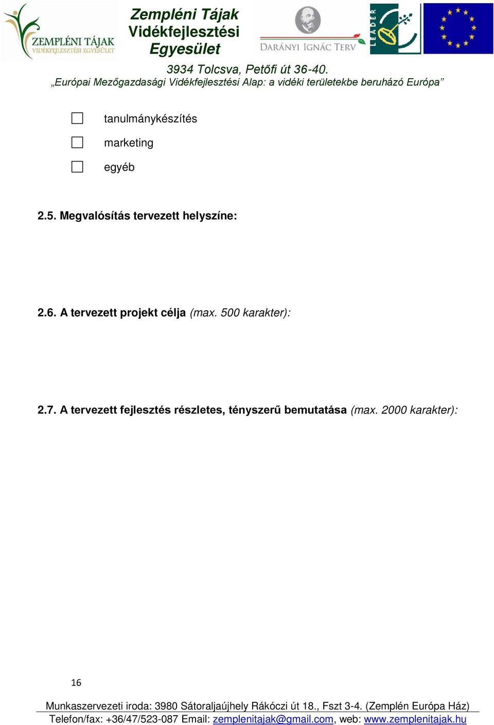 A tervezett projekt célja (max. 500 karakter): 2.7.