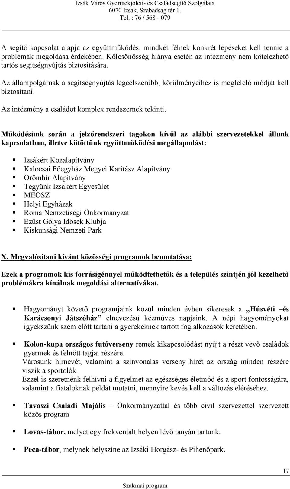 Az intézmény a családot komplex rendszernek tekinti.