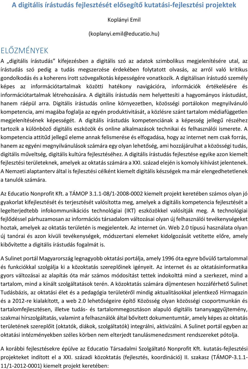 gondolkodás és a koherens írott szövegalkotás képességére vonatkozik.