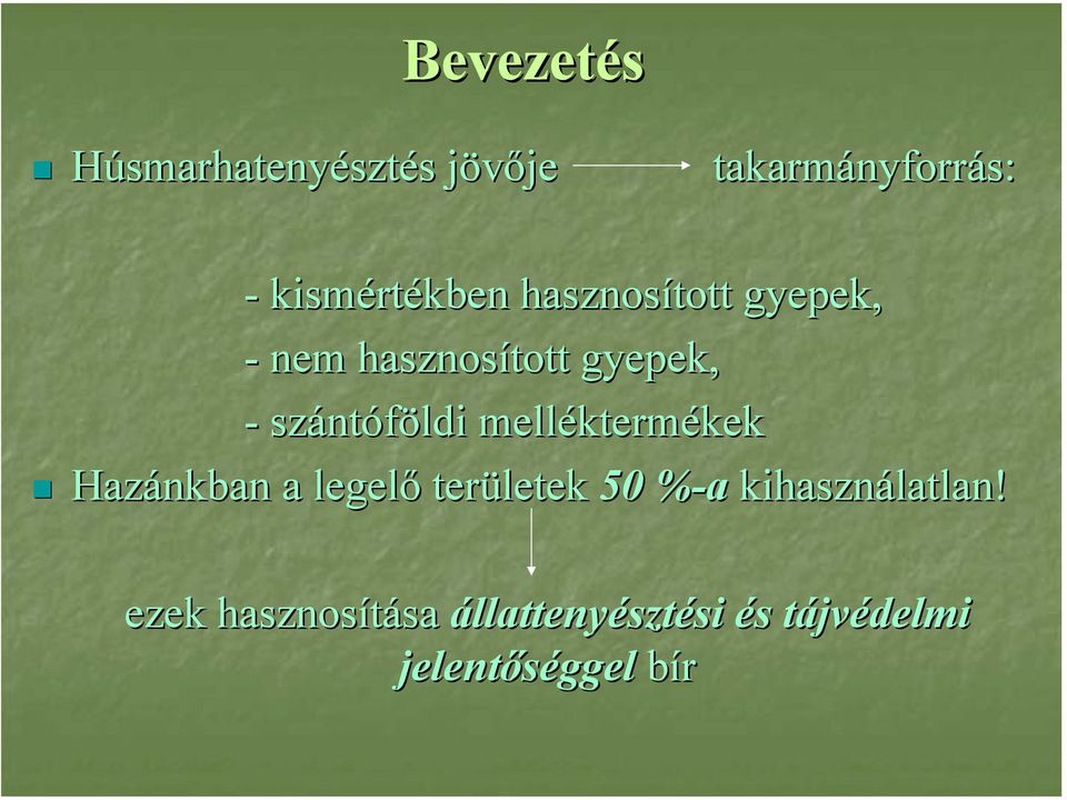 szántóföldi melléktermékek Hazánkban a legelő területek 50 %-a%