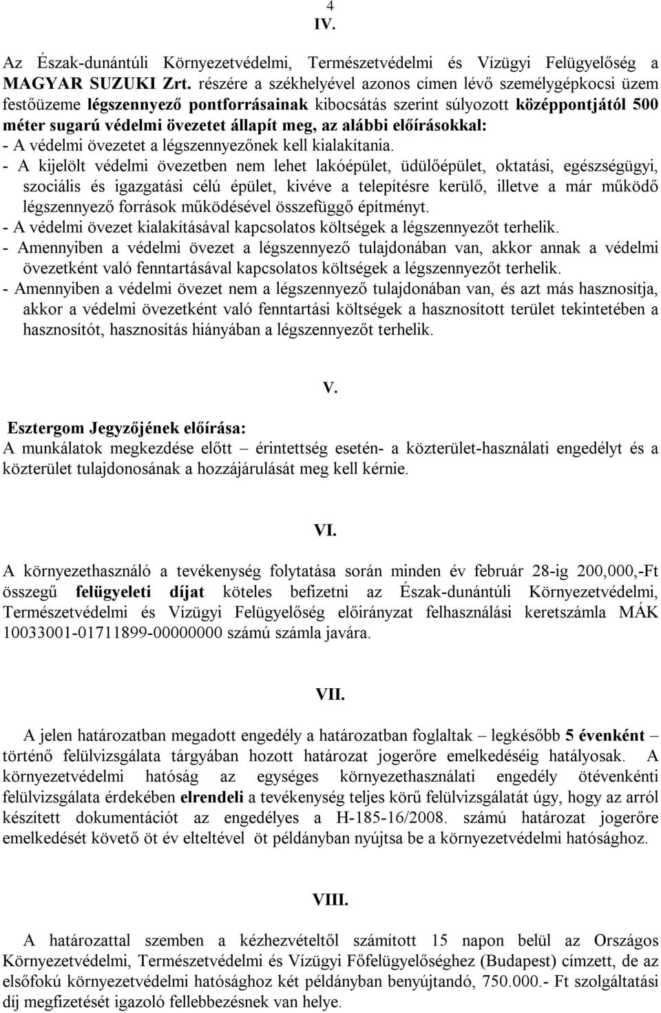 alábbi előírásokkal: - A védelmi övezetet a légszennyezőnek kell kialakítania.