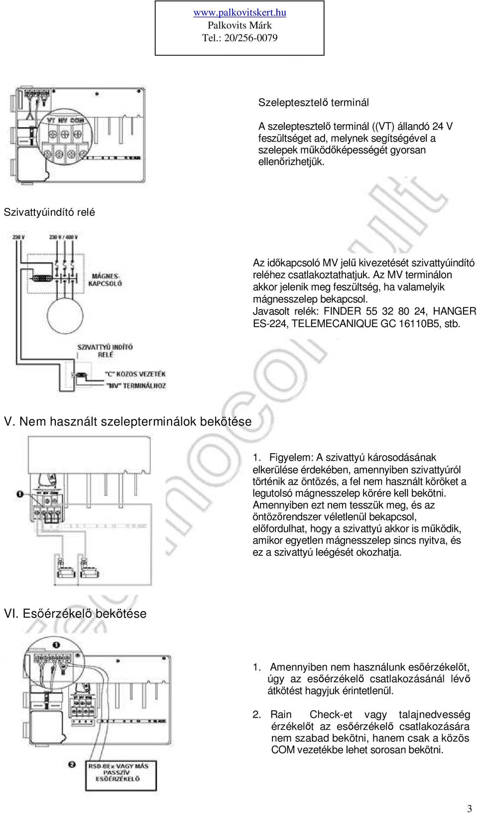 Javasolt relék: FINDER 55 32 80 24, HANGER ES-224, TELEMECANIQUE GC 16110B5, stb. V. Nem használt szelepterminálok bekötése 1.