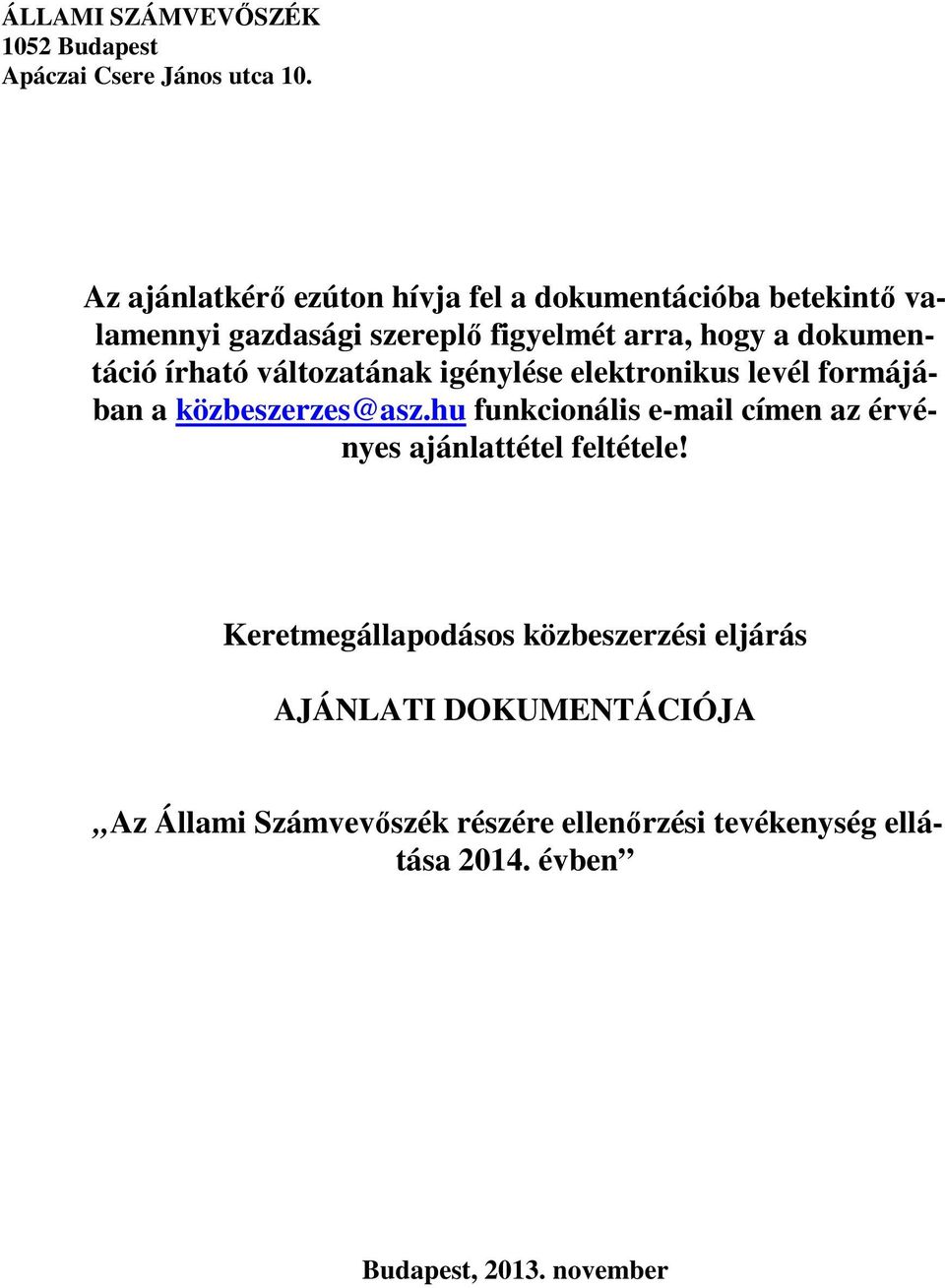 írható változatának igénylése elektronikus levél formájában a közbeszerzes@asz.