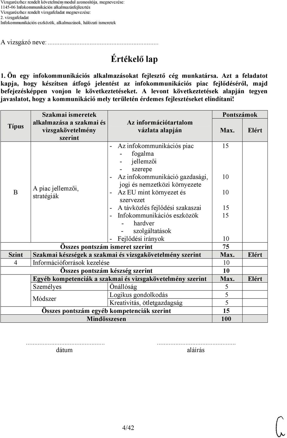 A levont következtetések alapján tegyen javaslatot, hogy a kommunikáció mely területén érdemes fejlesztéseket elindítani!