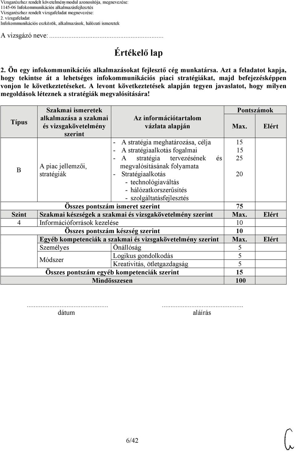 A levont következtetések alapján tegyen javaslatot, hogy milyen megoldások léteznek a stratégiák megvalósítására!