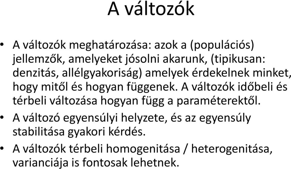 A változók időbeli és térbeli változása hogyan függ a paraméterektől.