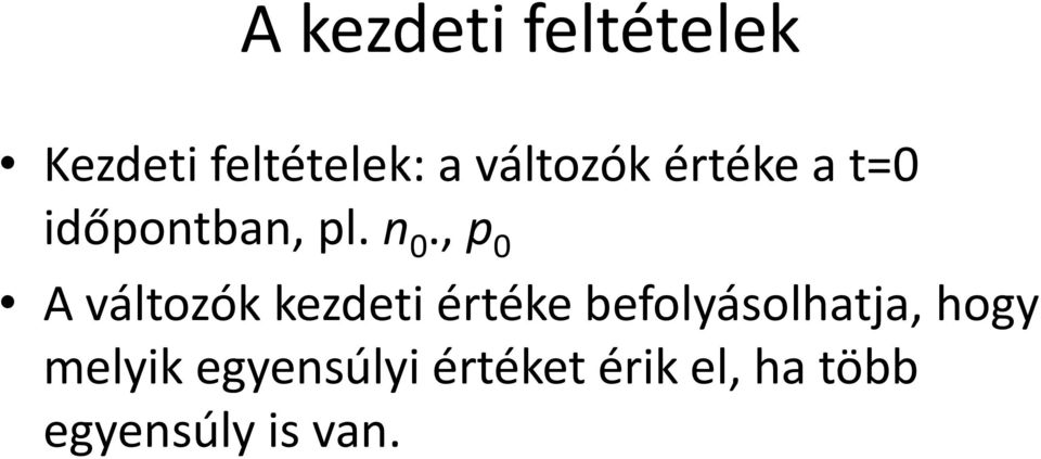 , p 0 A változók kezdeti értéke befolyásolhatja,