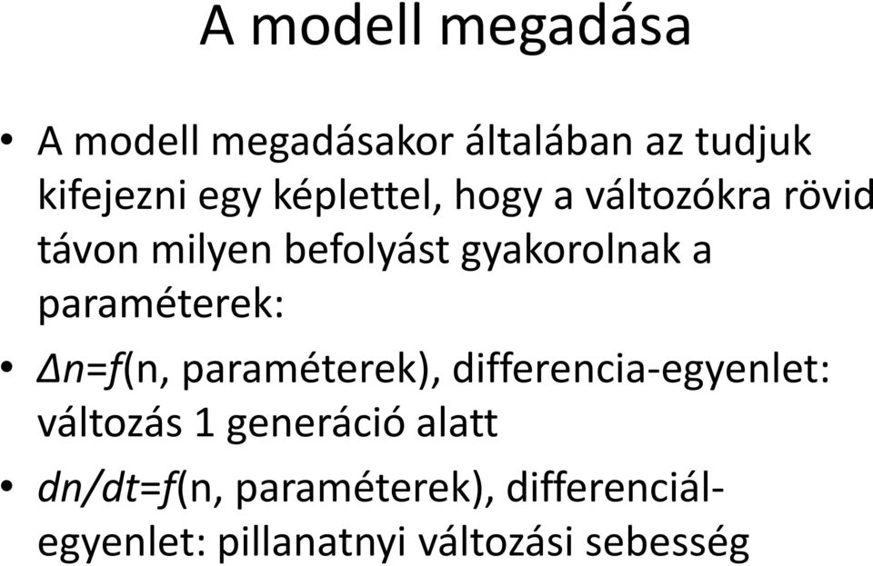 paraméterek: Δn=f(n, paraméterek), differencia-egyenlet: változás 1