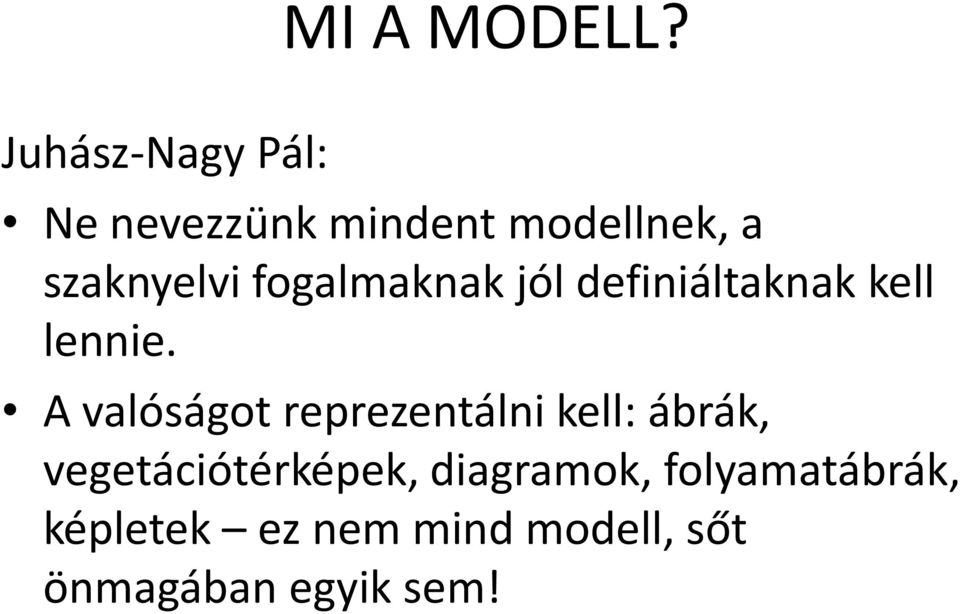 fogalmaknak jól definiáltaknak kell lennie.