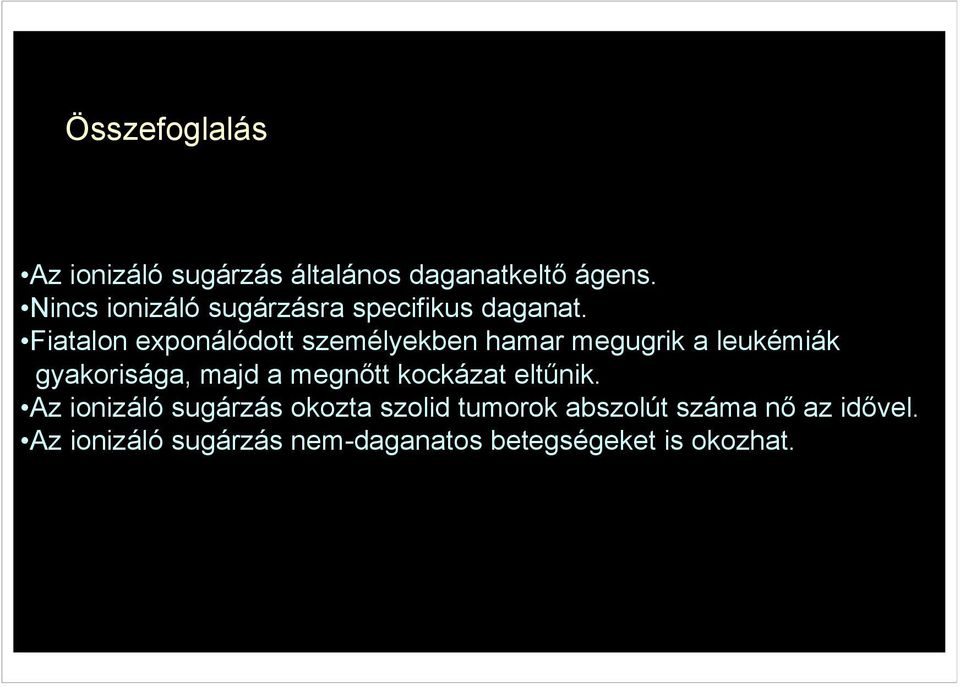 Fiatalon exponálódott személyekben hamar megugrik a leukémiák gyakorisága, majd a