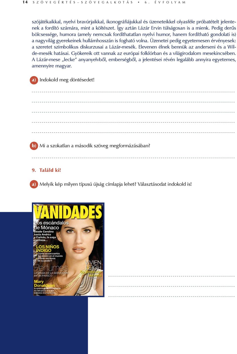 Így aztán Lázár Ervin túlságosan is a mienk.