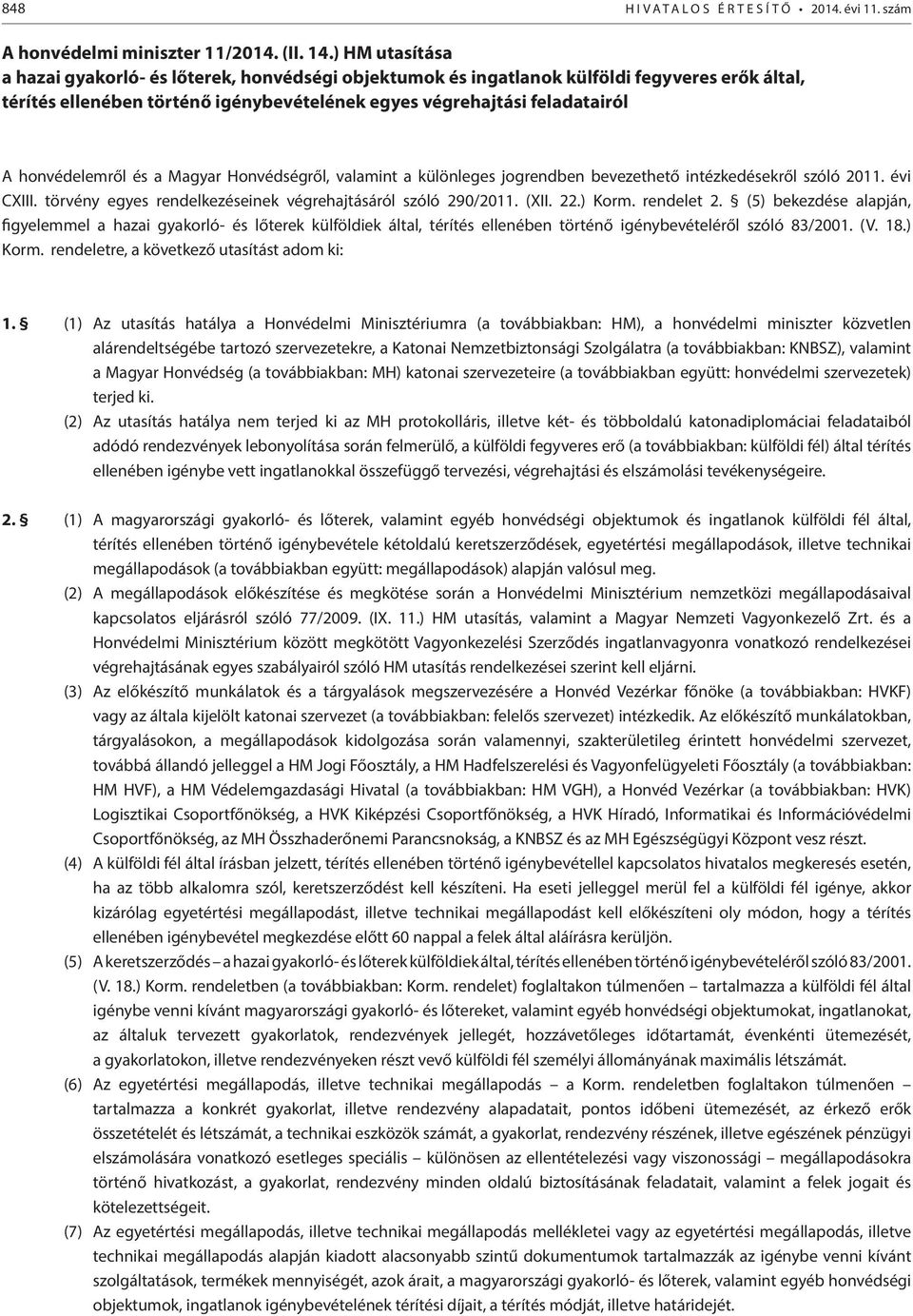 honvédelemről és a Magyar Honvédségről, valamint a különleges jogrendben bevezethető intézkedésekről szóló 2011. évi CXIII. törvény egyes rendelkezéseinek végrehajtásáról szóló 290/2011. (XII. 22.