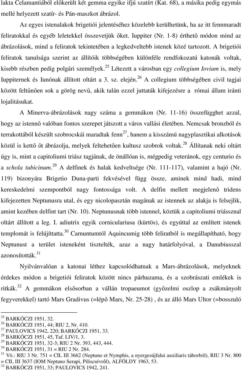 1-8) érthetı módon mind az ábrázolások, mind a feliratok tekintetében a legkedveltebb istenek közé tartozott.