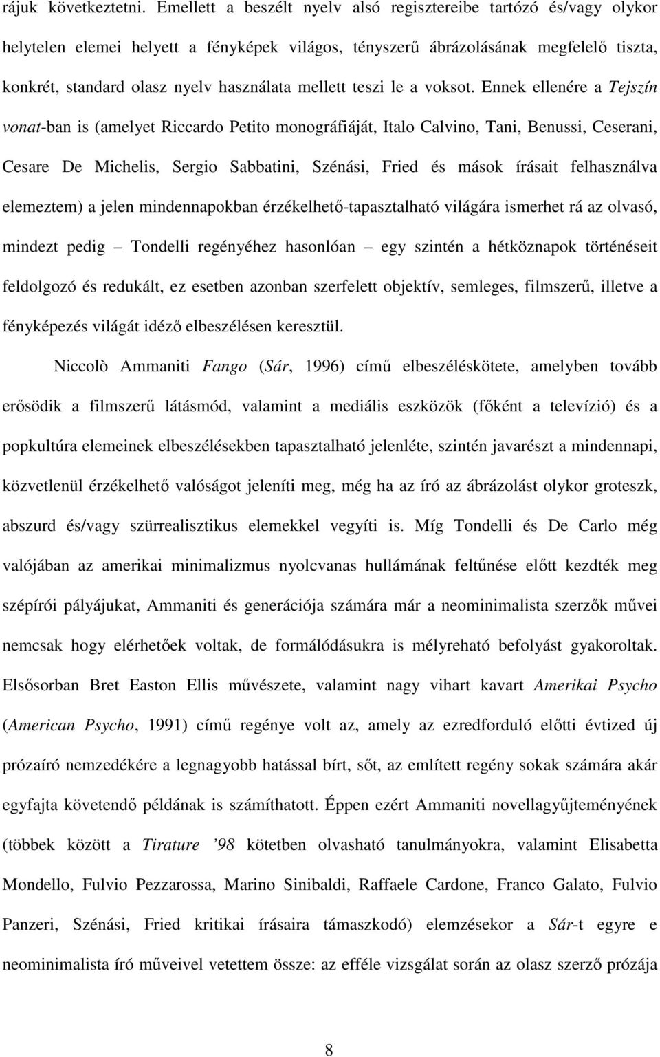 mellett teszi le a voksot.