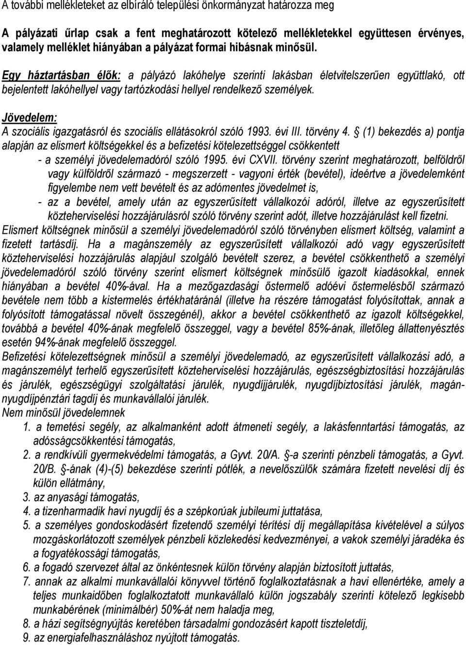 Jövedelem: A szociális igazgatásról és szociális ellátásokról szóló 1993. évi III. törvény 4.