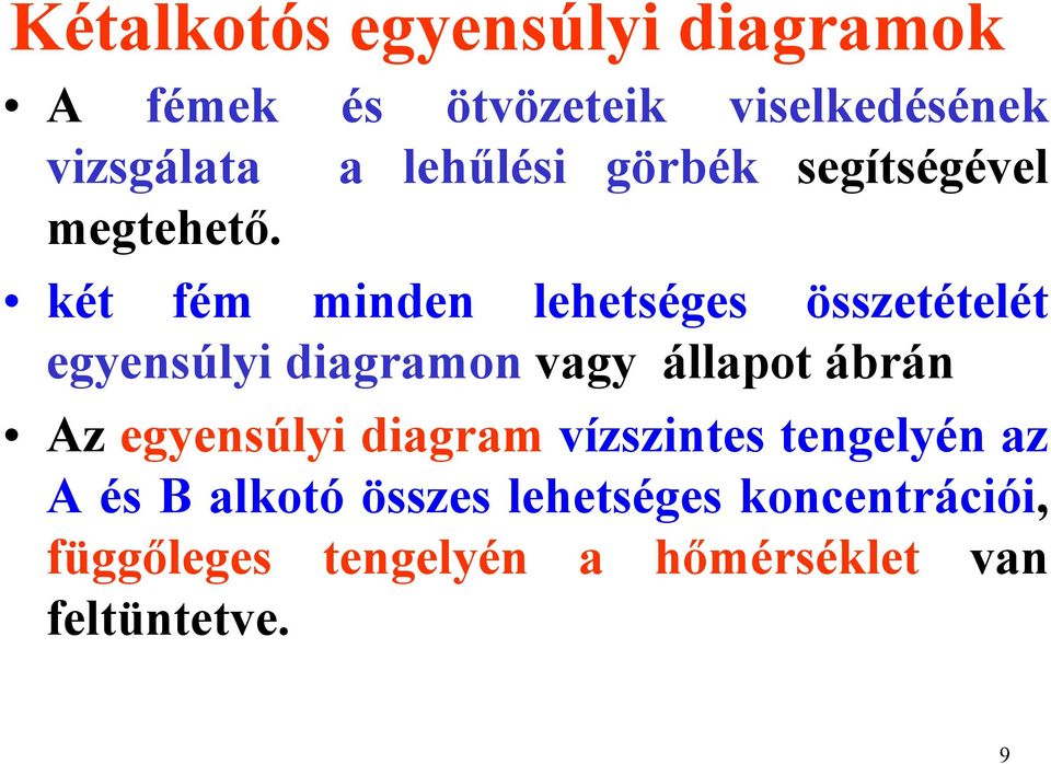 két fém minden lehetséges összetételét egyensúlyi diagramon vagy állapot ábrán Az