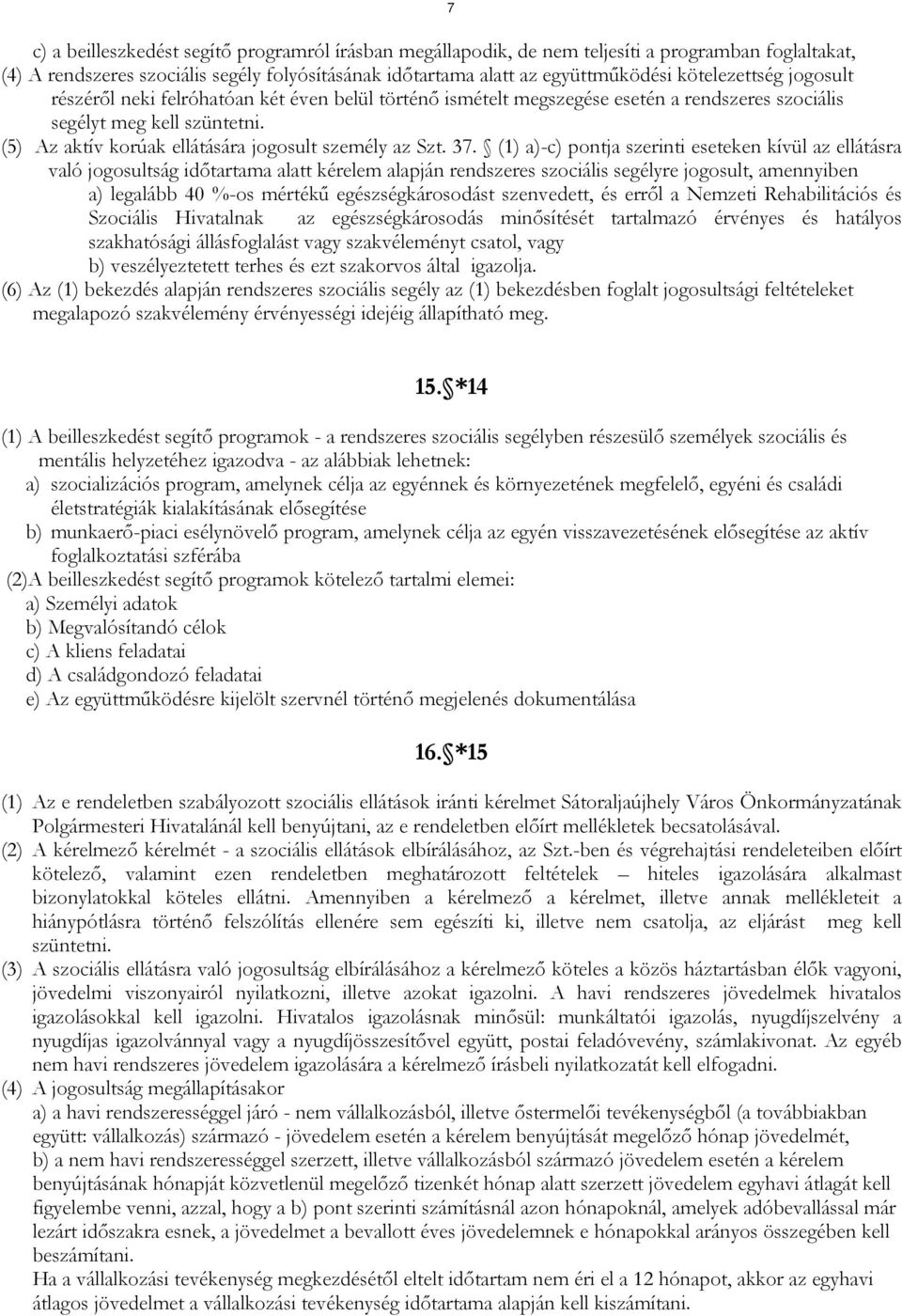 (5) Az aktív korúak ellátására jogosult személy az Szt. 37.