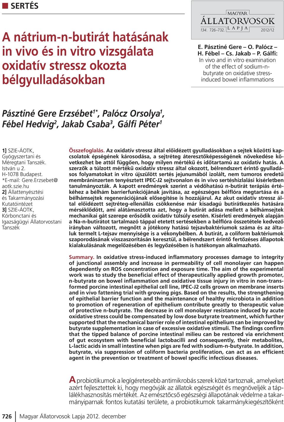 Gálfi Péter 1 1] SZIE-ÁOTK, Gyógyszertani és Méregtani Tanszék. István u 2. H-1078 Budapest. *E-mail: Gere.Erzsebet@ aotk.szie.