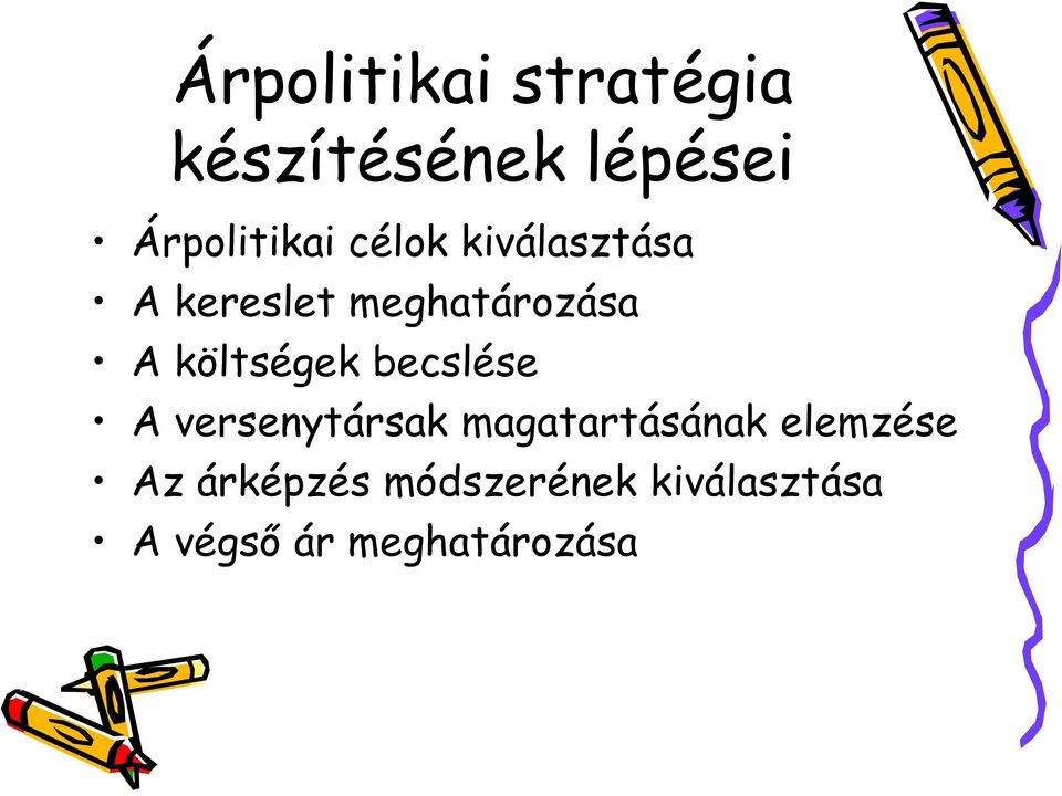 becslése A versenytársak magatartásának elemzése Az