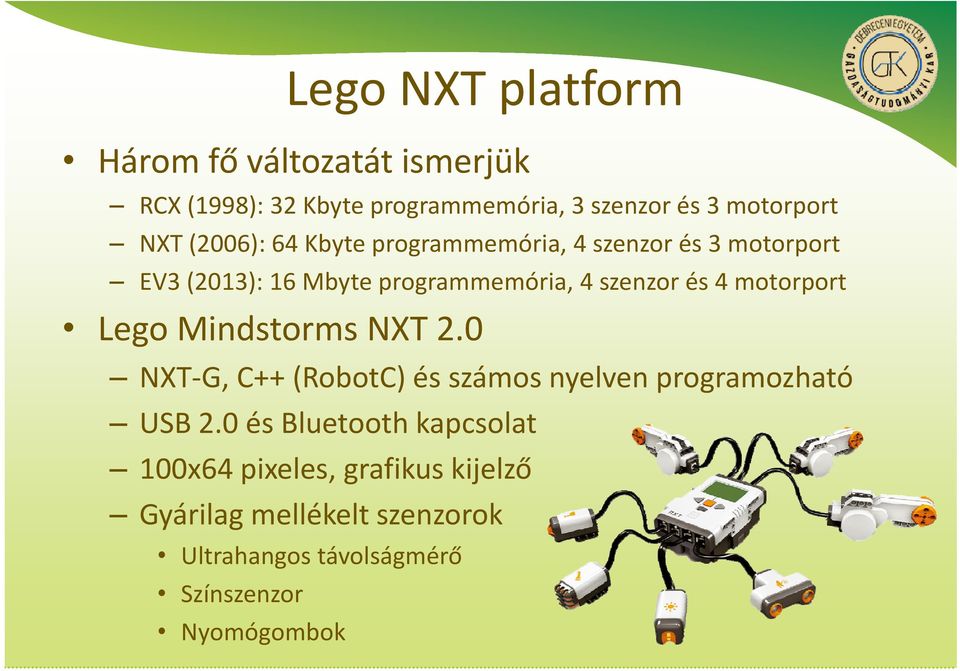 motorport Lego Mindstorms NXT 2.0 NXT G, C++ (RobotC) és számos nyelven programozható USB 2.