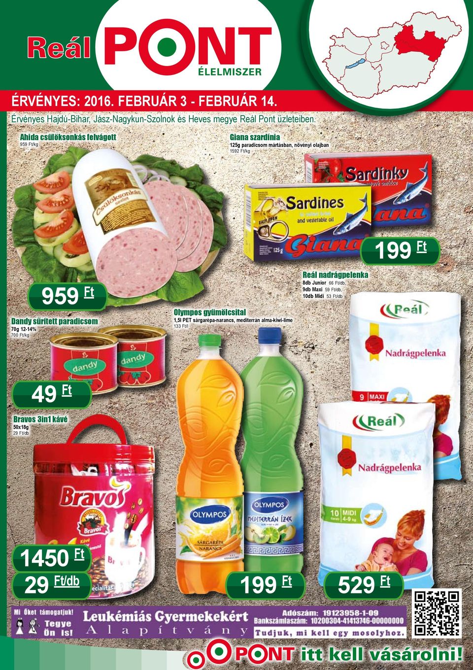 sűrített paradicsom 70g 12-14% 700 Ft/kg Olympos gyümölcsital 1,5l PET sárgarépa-narancs, mediterrán alma-kiwi-lime 133 Ft/l