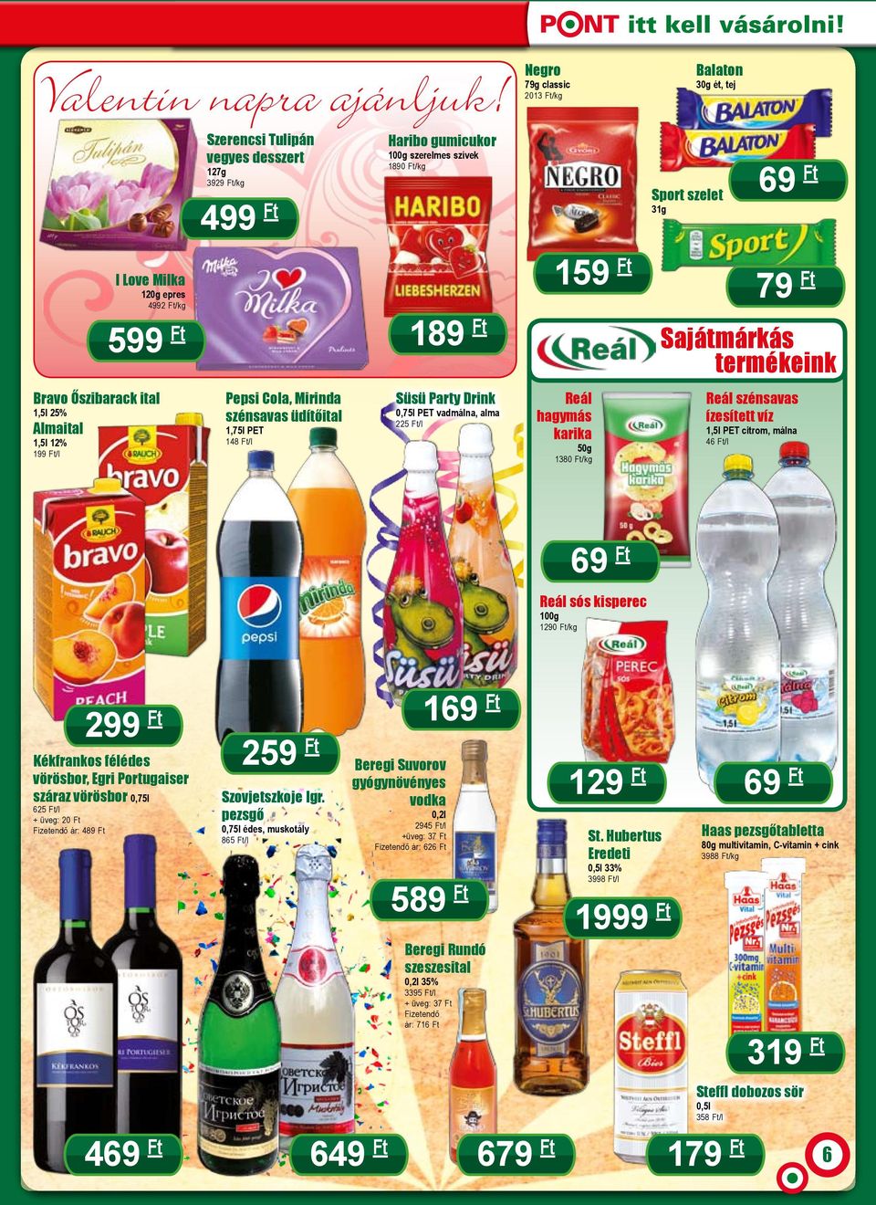Ft 5 Bravo Őszibarack ital 1,5l 25% Almaital Pepsi Cola, Mirinda szénsavas üdítőital Süsü Party Drink 0,75l PET vadmálna, alma 225 Ft/l 1,75l PET 1,5l 12% 69 Ft 1890 Ft/kg 127g 148 Ft/l 79 Ft