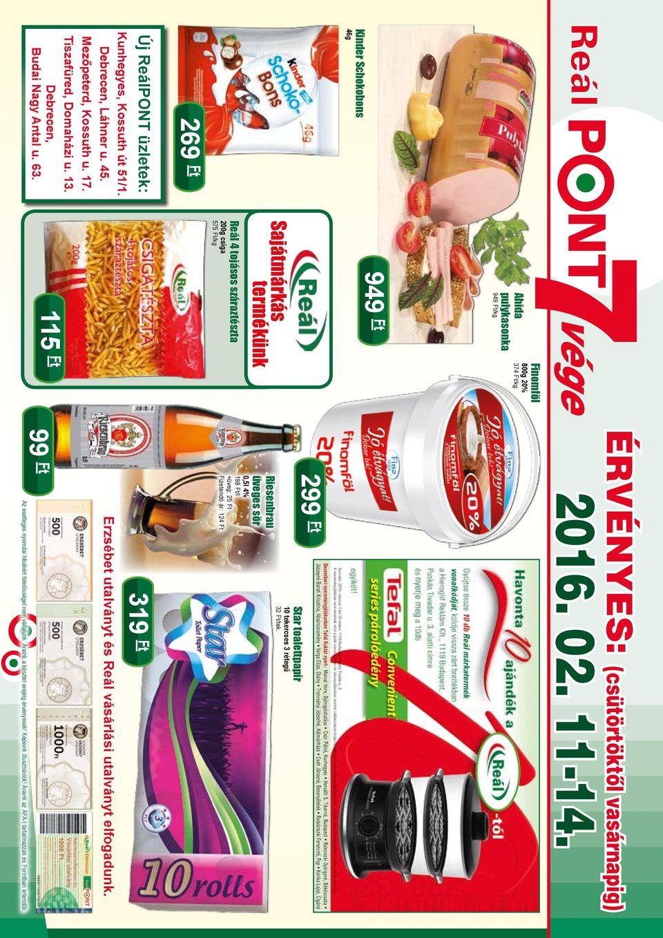 Convenient series párolóedény Riesenbrau üveges sör 0,5l 4% 198 Ft/l +üveg: 25 Ft Fizetendő ár: 124 Ft Decemberi nyereményjátékunkon Tefal Kuktát nyert: Morvai Imre, Gyöngyöshalász Csúr Pálné,