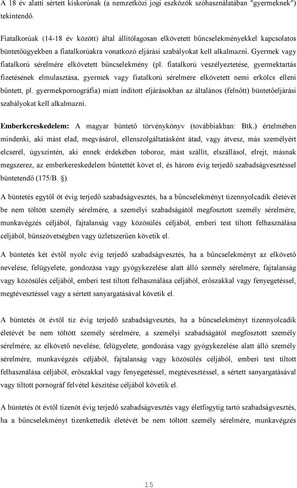 Gyermek vagy fiatalkorú sérelmére elkövetett bűncselekmény (pl.