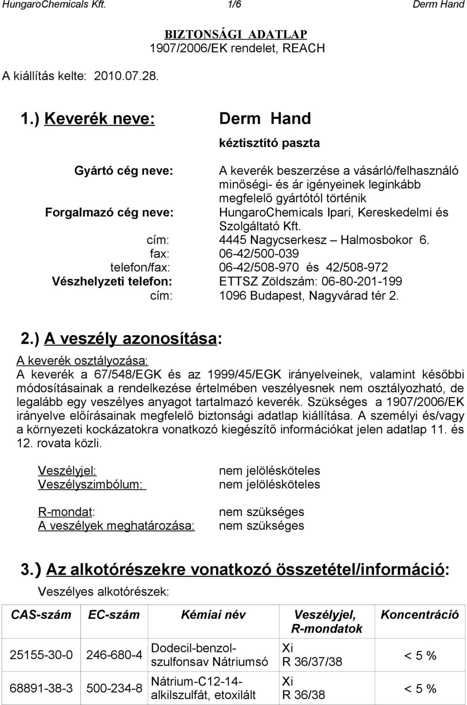 HungaroChemicals Ipari, Kereskedelmi és Szolgáltató Kft. cím: 4445 Nagycserkesz Halmosbokor 6.