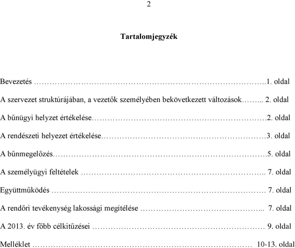 oldal A bűnügyi helyzet értékelése.2. oldal A rendészeti helyezet értékelése 3. oldal A bűnmegelőzés.