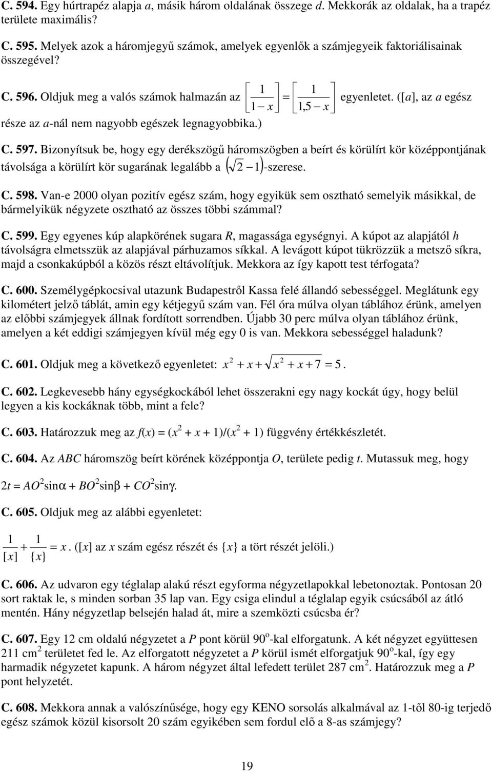 Oldjuk meg a valós számok halmazán az = 1 x 1, 5 x része az a-nál nem nagyobb egészek legnagyobbika.) egyenletet. ([a], az a egész C. 597.