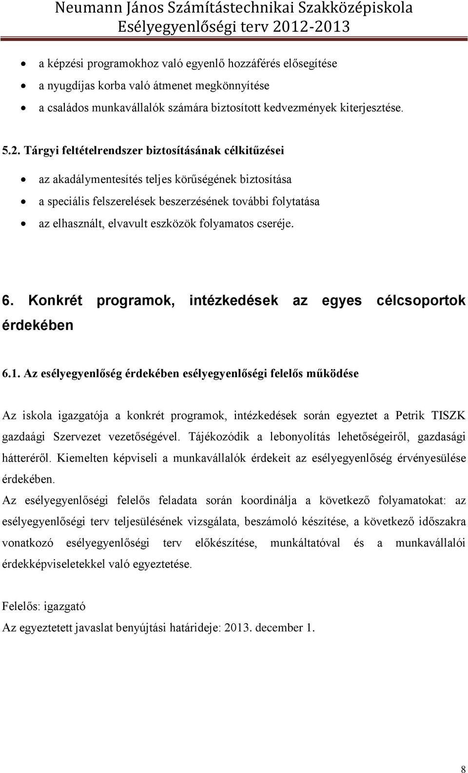 folyamatos cseréje. 6. Konkrét programok, intézkedések az egyes célcsoportok érdekében 6.1.