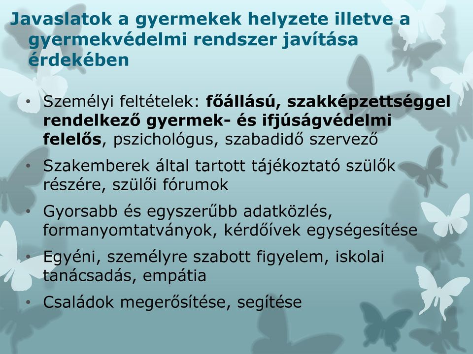 Szakemberek által tartott tájékoztató szülők részére, szülői fórumok Gyorsabb és egyszerűbb adatközlés,