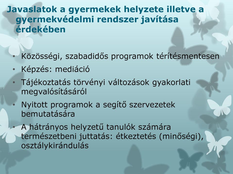 változások gyakorlati megvalósításáról Nyitott programok a segítő szervezetek bemutatására