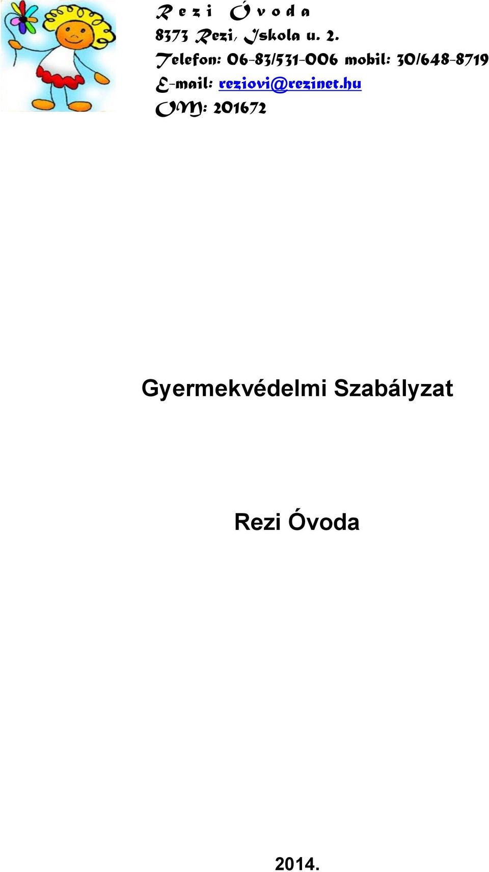 30/648-8719 E-mail: reziovi@rezinet.