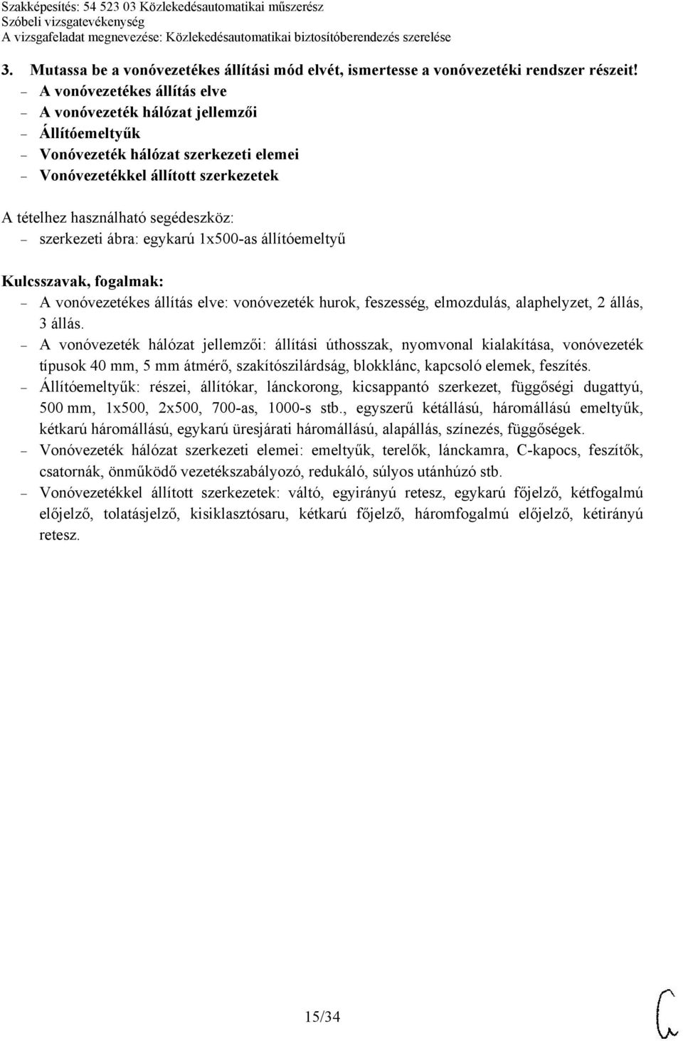 vonóvezetékes állítás elve: vonóvezeték hurok, feszesség, elmozdulás, alaphelyzet, 2 állás, 3 állás.