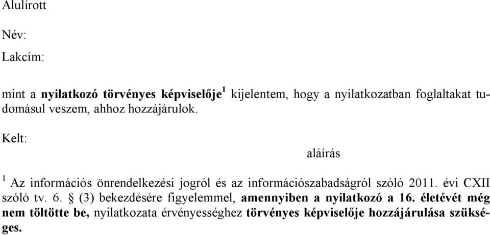 Kelt: aláírás 1 Az információs önrendelkezési jogról és az információszabadságról szóló 2011.