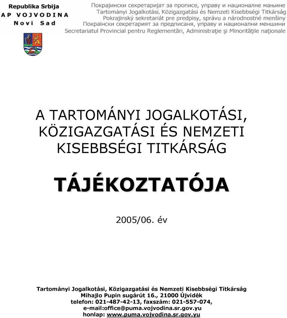 év Tartományi Jogalkotási, Közigazgatási és Nemzeti Kisebbségi Titkárság Mihajlo