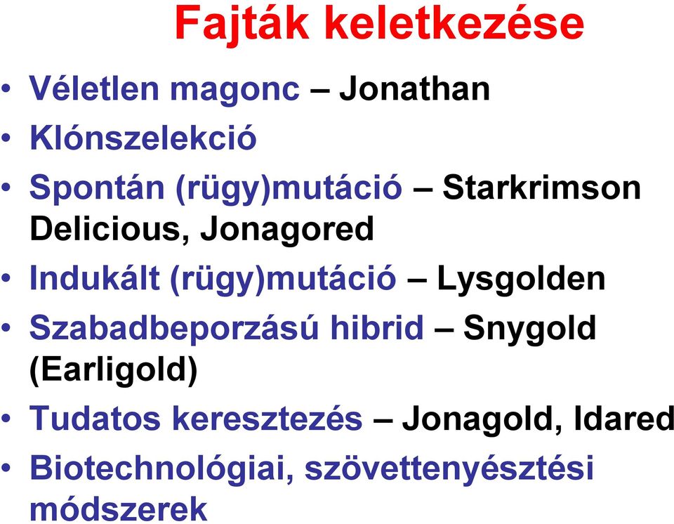 (rügy)mutáció Lysgolden Szabadbeporzású hibrid Snygold (Earligold)